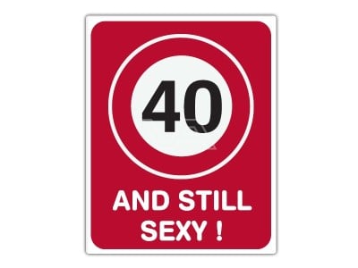 Informatiebord IB10 - 40 and still sexy - bord dor lak 20 x 25